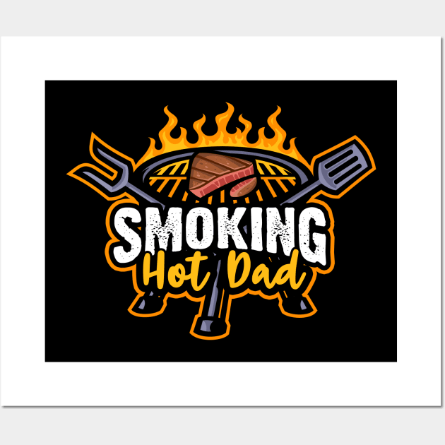 Smoking Hot Dad BBQ Dad Wall Art by thingsandthings